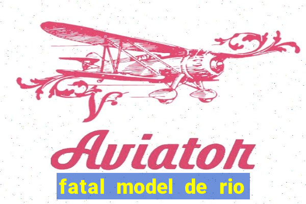 fatal model de rio claro sp